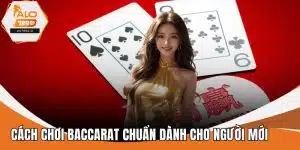 Cách Chơi Baccarat Chuẩn Dành Cho Người Mới Bắt Đầu