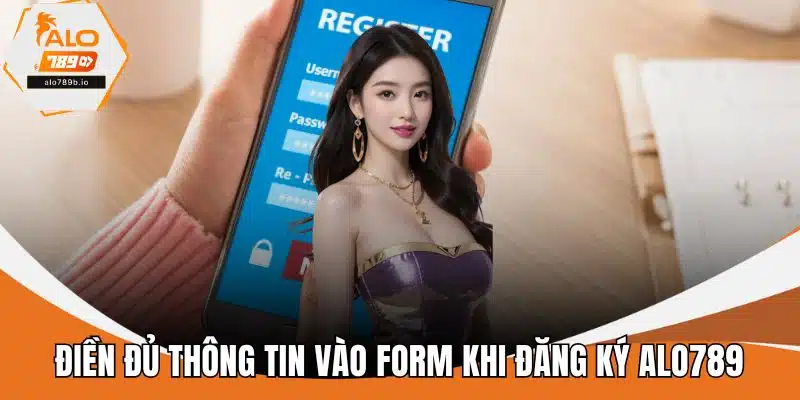 Điền đủ thông tin vào form khi đăng ký ALO789