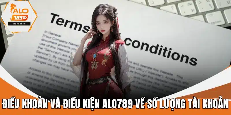 Điều khoản và điều kiện ALO789 về số lượng tài khoản