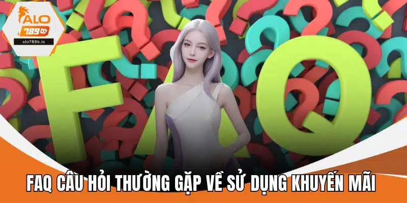 FAQ Câu hỏi thường gặp về sử dụng khuyến mãi nhiều lần
