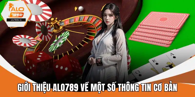 Giới thiệu ALO789 về một số thông tin cơ bản