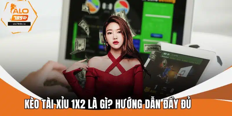 Kèo Tài Xỉu 1x2 Là Gì? Hướng Dẫn Đầy Đủ Cho Người Mới