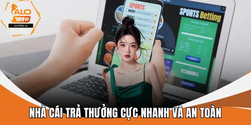 Nhà cái trả thưởng cực nhanh và an toàn