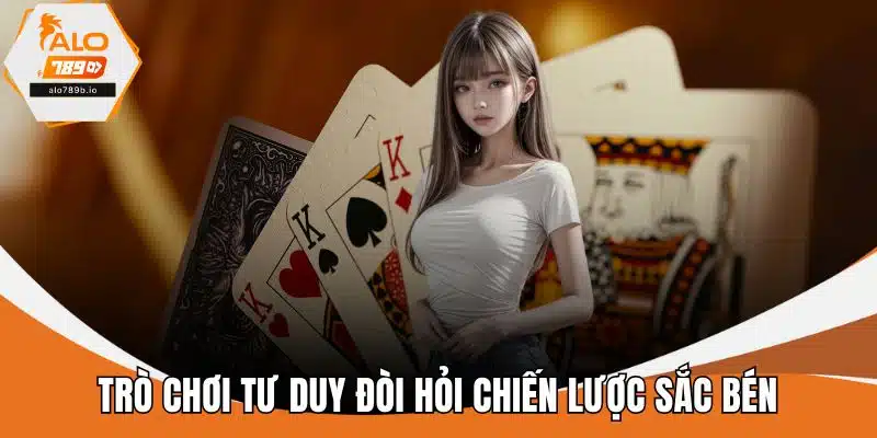 Trò chơi tư duy đòi hỏi chiến lược sắc bén